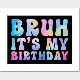 Bruh It's My Birthday Funny Posters and Art